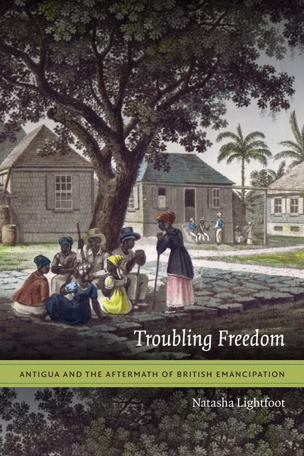 Book cover for Natasha Lightfoot's book titled Troubling Freedom
