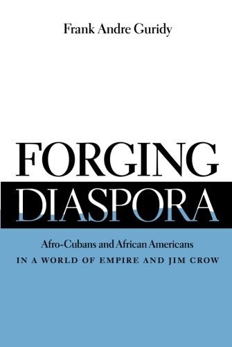 Text on a multicolored background: Forging Diaspora:  Afro-Cubans and African Americans in a World of Empire and Jim Crow